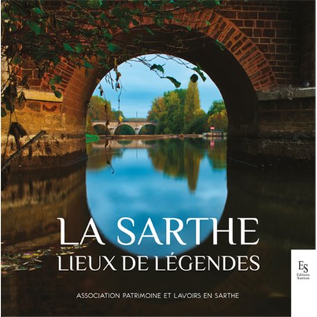 La Sarthe - Lieux de légendes