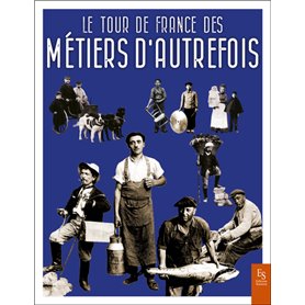 Le tour de France des métiers d'autrefois