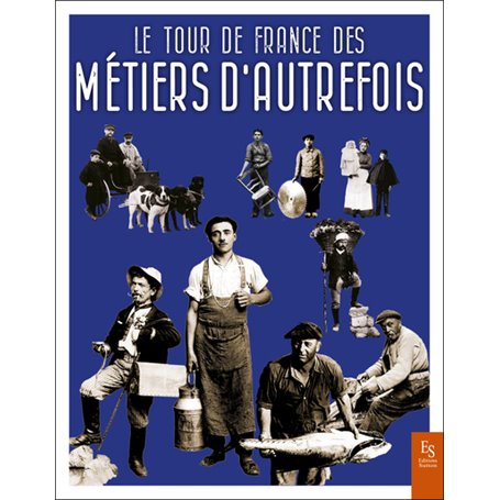 Le tour de France des métiers d'autrefois