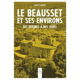 Le Beausset et ses environs - Des origines à nos jours