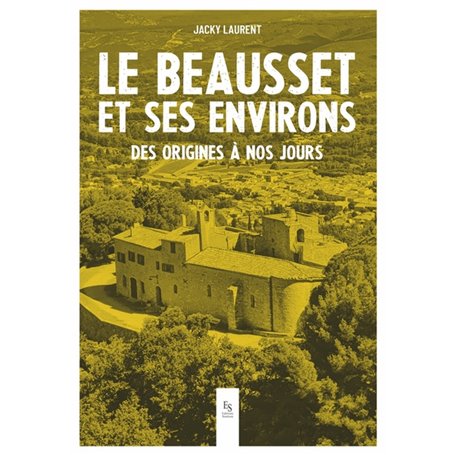 Le Beausset et ses environs - Des origines à nos jours