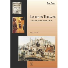 Loches en Touraine - Ville de pierre et de coeur