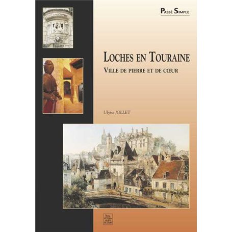 Loches en Touraine - Ville de pierre et de coeur