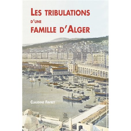 Tribulations d'une famille d'Alger (Les)