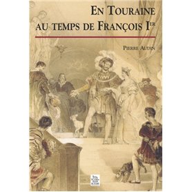 Touraine au temps de François Ier (En)