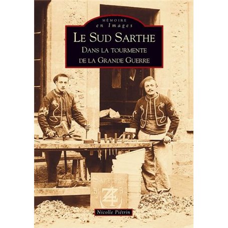 Sud-Sarthe dans la tourmente de la Grande Guerre (Le)