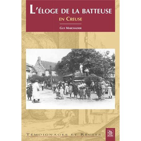 Eloge de la batteuse en Creuse (L')