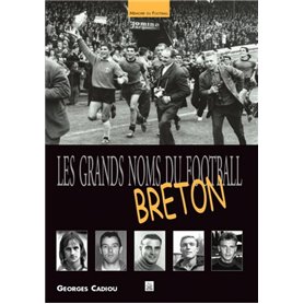 Grands noms du football breton (Les)