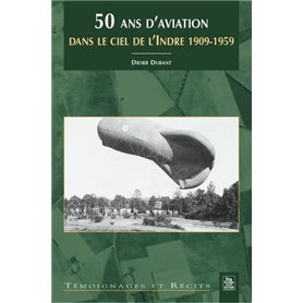 50 ans d'aviation dans le ciel de l'Indre 1909-1959