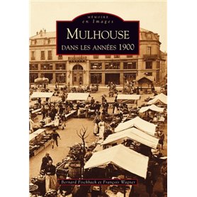 Mulhouse dans les années 1900