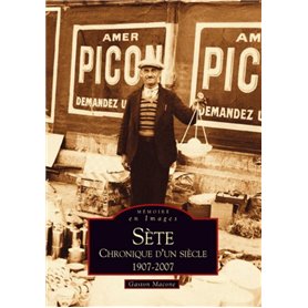 Sète - Chronique d'un siècle - Tome I