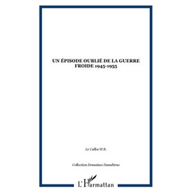 Un épisode oublié de la guerre froide 1945-1955