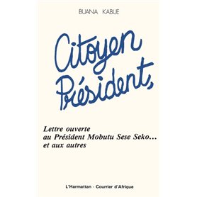 Citoyen Président, lettre ouverte au Président Mobutu et aux autres