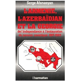 L'Arménie, l'Azerbaïdjan et la Géorgie, de l'indépendance à l'instauration du pouvoir soviétique, 1917-1923