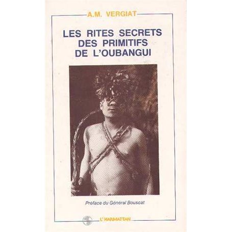 Les rites secrets des primitifs de l'Oubangui