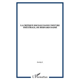 La critique sociale dans l'oeuvre théâtrale de Bernard Dadié