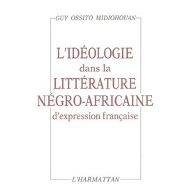 L'idéologie dans la littérature négro-africaine d'expression française