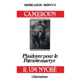 Cameroun, plaidoyer pour le patriote martyr Um Nyobe