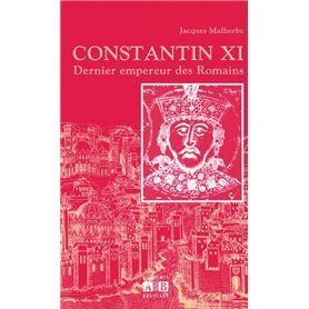 CONSTANTIN XI DERNIER EMPEREUR DES ROMAINS