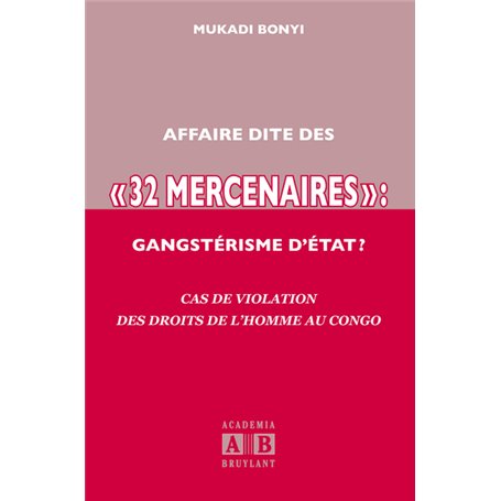 AFFAIRE DITE DES « 32 MERCENAIRES », GANGSTERISME D'ETAT ?