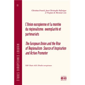 L'UNION EUROPEENNE ET LA MONTEE DU REGIONALISME: EXEMPLARITE ET PARTENARIATS