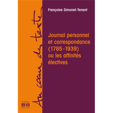 JOURNAL PERSONNEL ET CORRESPONDANCE 1783 1939 OU AFFINITES ELECTIVES