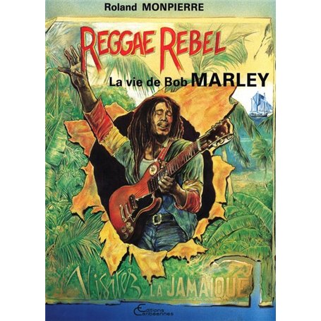 Reggae rebelle, la vie de Bob Marley