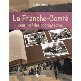 La Franche-Comté sous l'œil des photographes