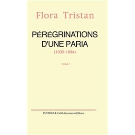 Pérégrinations d'une paria (1833 -1834) Tome 1