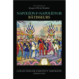 Napoléon Ier - Napoléon III bâtisseurs