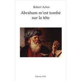 Abraham m'est tombé sur la tête