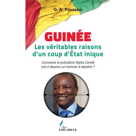 Guinée Les véritables raisons d'un coup d'Etat inique