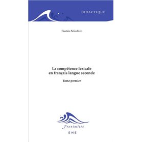 La compétence lexicale en français langue seconde (Tome 1)