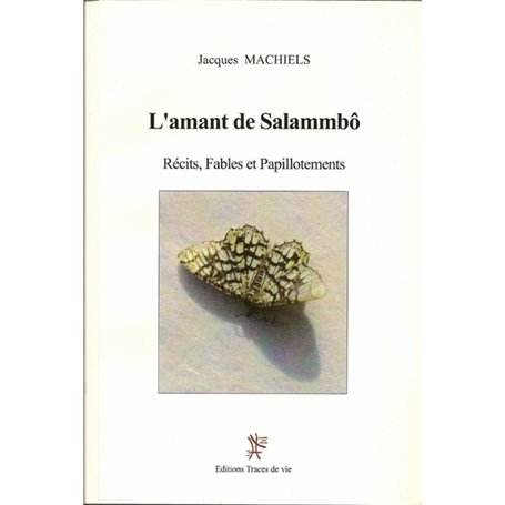 L'Amant de Salammbô. Récits, fables et papillotements