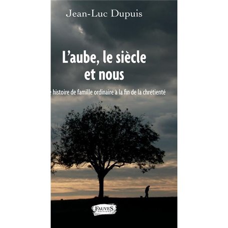 L'aube, le siècle et nous