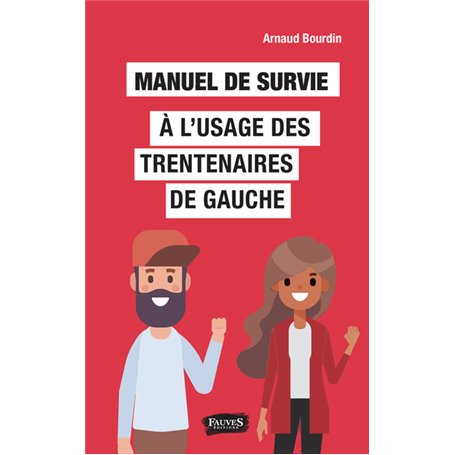 Manuel de survie à l'usage des trentenaires de gauche