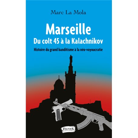 Marseille. Du colt 45 à la Kalachnikov