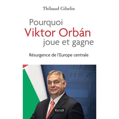 Pourquoi Viktor Orban joue et gagne