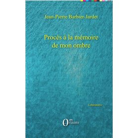 Procès à la mémoire de mon ombre