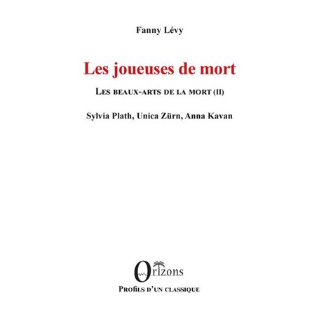 Les joueuses de mort - Les beaux-arts de la mort (II) - Sylvia Plath, Unica Zürn, Anna Kavan