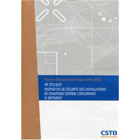 NF DTU 65.11 Dispositifs de sécurité des installations de chauffage central concernant le bâtiment. Nouvelle formule