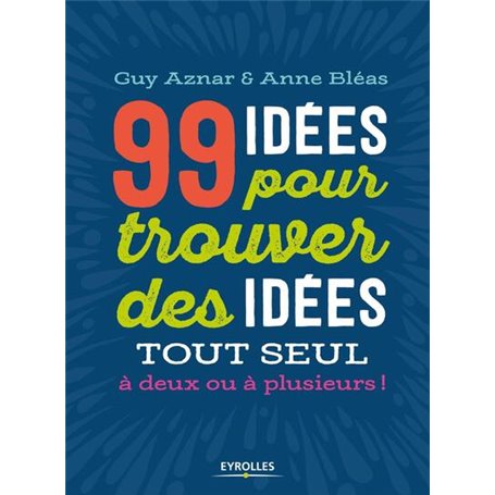 99 idées pour trouver des idées