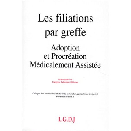 les filiations par greffe : adoption et procréation médicalement assistée