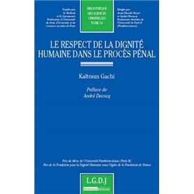 LE RESPECT DE LA DIGNITÉ HUMAINE DANS LE PROCÈS PÉNAL