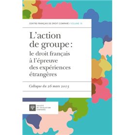 L'ACTION DE GROUPE : LE DROIT FRANÇAIS À L'ÉPREUVE DES EXPÉRIENCES ÉTRANGÈRES