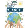 Je prends soin de ma planète : mon petit écoguide