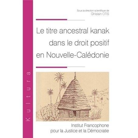 Le titre ancestral kanak dans le droit positif en Nouvelle-Calédonie