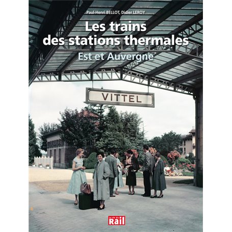 TRAINS DES STATIONS THERMALES - EST ET AUVERGNE -