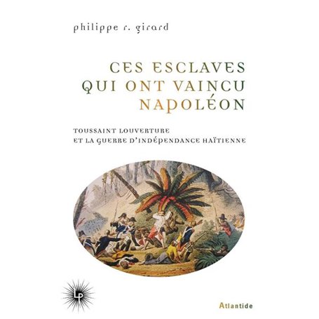 Ces esclaves qui ont vaincu Napoléon