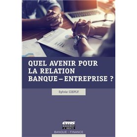 Quel avenir pour la relation banque-entreprise ?